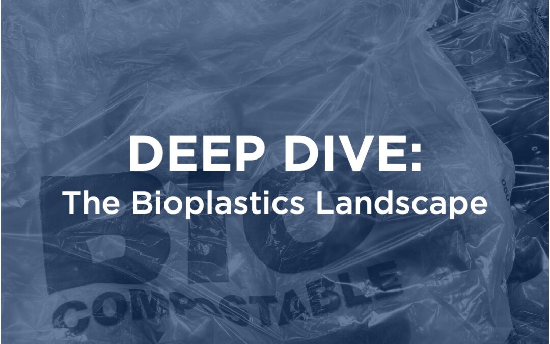 DEEP DIVE: The Bioplastics Landscape
