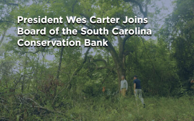 President Wes Carter Joins Board of the South Carolina Conservation Bank