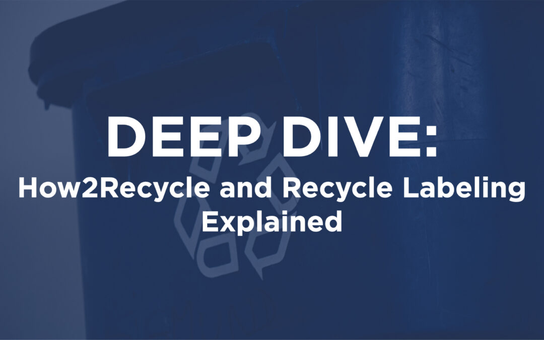 DEEP DIVE: How2Recycle and Recycle Labeling Explained