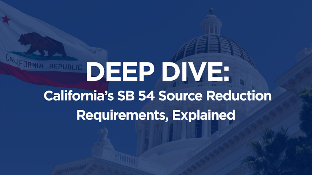Deep Dive: California’s SB 54 Source Reduction Requirements, Explained